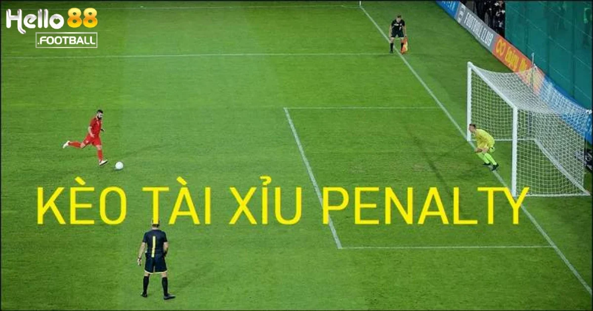 Kinh nghiệm chơi kèo tài xỉu penalty