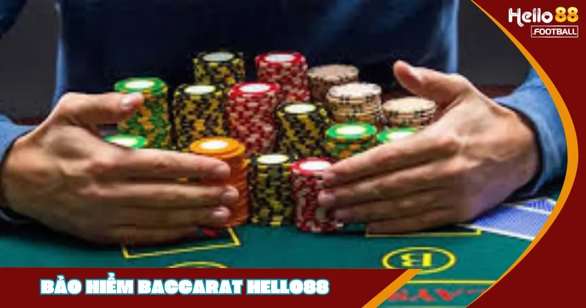 Bảo Hiểm Baccarat Là Gì? Tìm Hiểu Cách Thức Tại Hello88