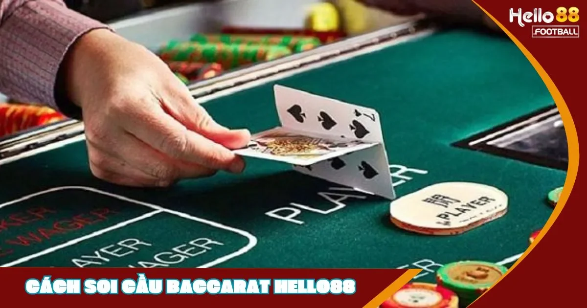 Cách Soi Cầu Baccarat: Để Dự Đoán Kết Quả Tại Hello88