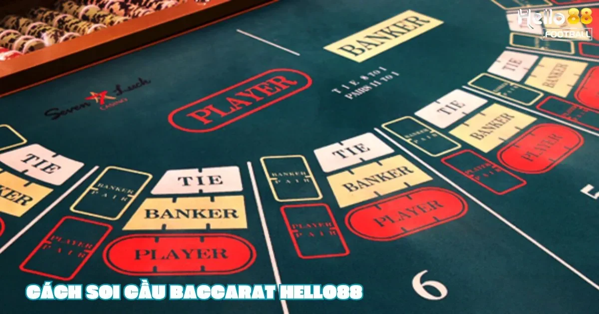 Cách Soi Cầu Baccarat: Những Lưu Ý Quan Trọng Khi Soi Cầu Baccarat