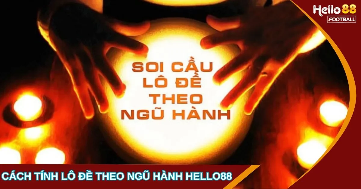 Cách Tính Lô Đề Theo Ngũ Hành: Hướng Dẫn Áp Dụng Ngũ Hành Trong Dự Đoán Lô Đề