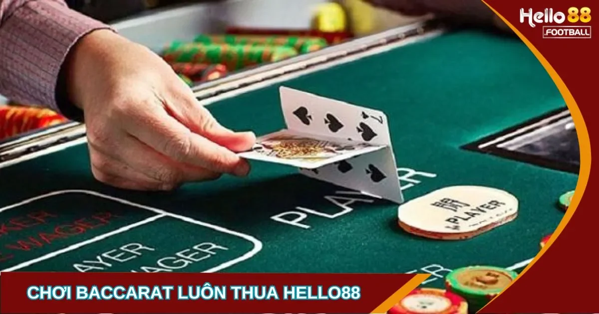 Tại Sao Chơi Baccarat Luôn Thua: Những Sai Lầm Phổ Biến Khi Chơi Baccarat Khiến Bạn Thua Lỗ