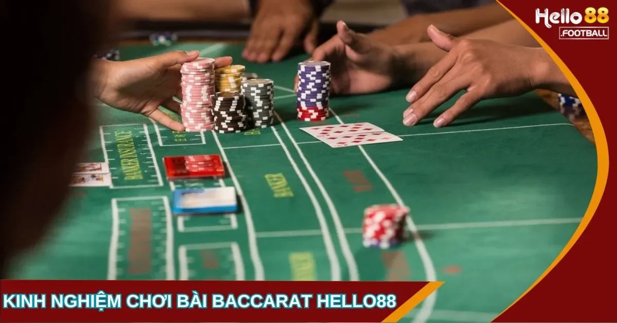 Kinh Nghiệm Chơi Bài Baccarat: Tăng Cơ Hội Thắng Tại Hello88