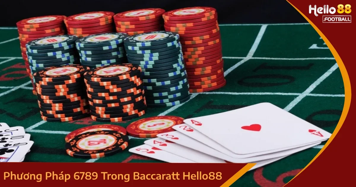 Những Lưu Ý Khi Sử Dụng Phương Pháp 6789 Để Chơi Baccarat